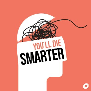 You’ll Die Smarter