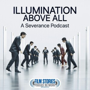 Illumination Above All: A Severance Podcast