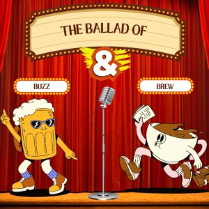 The Ballads of Buzz and Brew