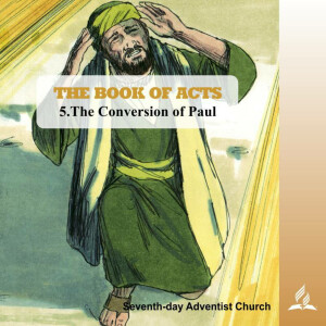 THE BOOK OF ACTS - 5.The Conversion of Paul | Pastor Kurt Piesslinger, M.A.