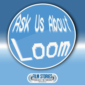 Ask Us About Loom