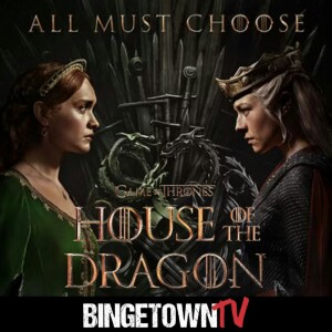 House of the Dragon: A BingetownTV Podcast