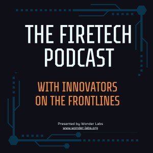 Innovating on the Frontlines: The FireTech Podcast