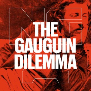 The Gauguin Dilemma