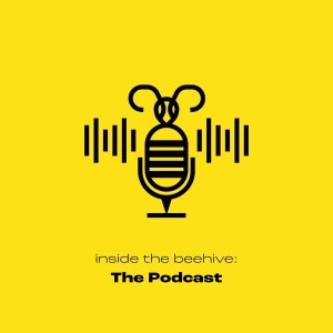 Inside the Beehive: the podcast