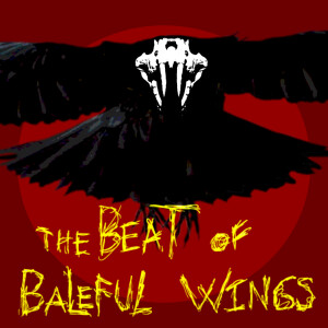 The Beat of Baleful Wings