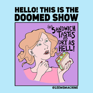 Hello! This is the Doomed Show.