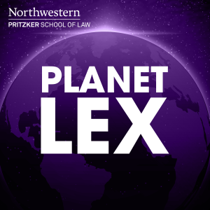 Planet Lex: The Northwestern Pritzker School of Law Podcast
