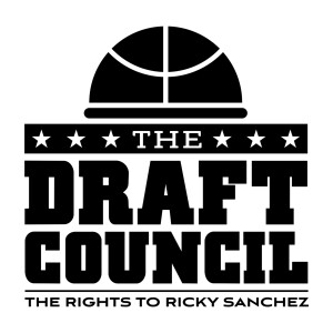 The Draft Council: An NBA Draft Podcast From The Rights To Ricky Sanchez