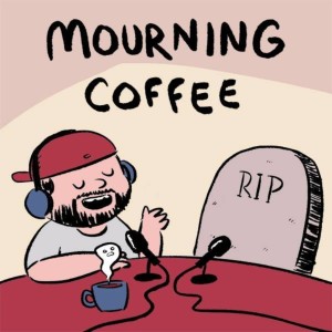 Mourning Coffee's Podcast