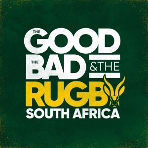 The Good, The Bad & The Rugby: South Africa