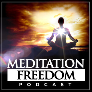 Meditation Freedom Podcast | Live with Mindfulness | Reduce Stress | Increase Wisdom Compassion