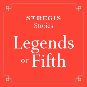 St. Regis Stories: Legends of Fifth