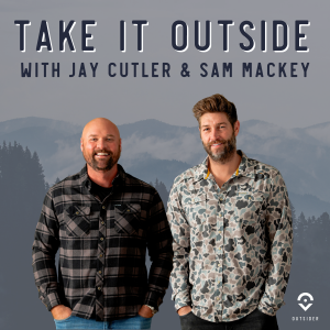 Take It Outside with Jay Cutler and Sam Mackey