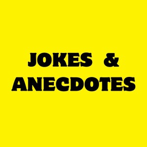 Jokes & Anecdotes
