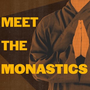 Meet the Monastics