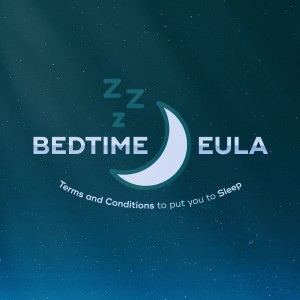 Bedtime EULA - Terms & Conditions to Put you to Sleep