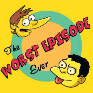 Worst Episode Ever (A Simpsons Podcast)