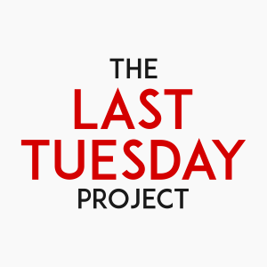 The Last Tuesday Project