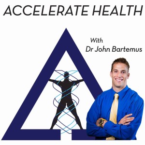 Accelerate Health with Dr. John Bartemus; achieve wellness from a Functional Medicine perspective