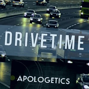 Drive Time Apologetics