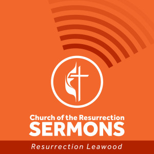 Church of the Resurrection Leawood Sermons