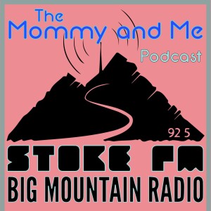 The Mommy and Me Podcast on Stoke FM