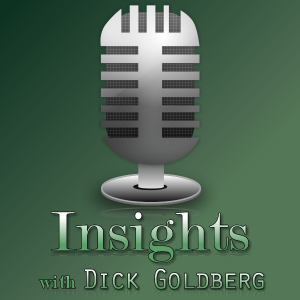 Insights with Dick Goldberg