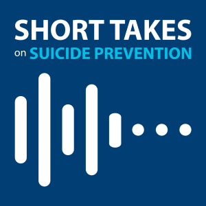 Short Takes on Suicide Prevention