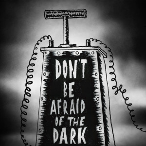Don’t be Afraid of the Dark