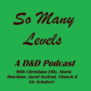 So Many Levels: A D&D Podcast