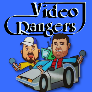 Video Rangers Podcast