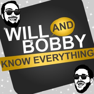 Will and Bobby Know Everything