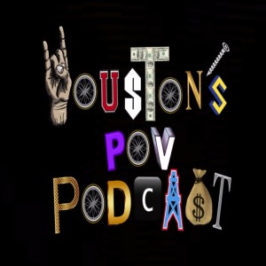 Houston’s POV Podcast
