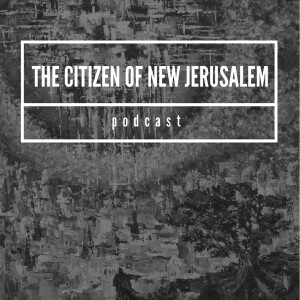 The Citizen of New Jerusalem Podcast