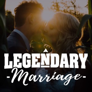 The Legendary Marriage Podcast