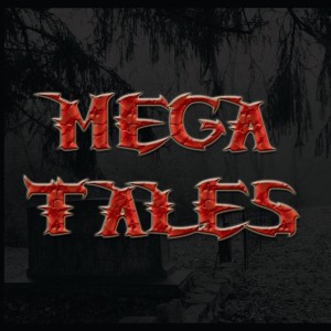 MEGA TALES!