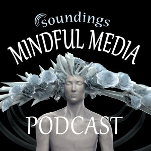 Soundings Mindful Media Podcast with Dean & Dudley Evenson