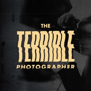 The Terrible Photographer Podcast