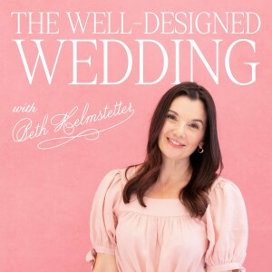 The Well-Designed Wedding with Beth Helmstetter