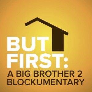 But First: A Big Brother 2 Blockumentary