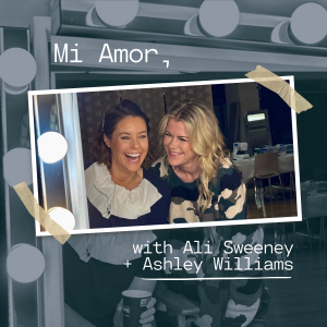 Mi Amor, with Ali Sweeney + Ashley Williams