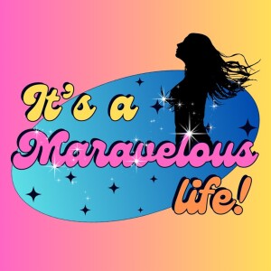 It’s A Maravelous Life