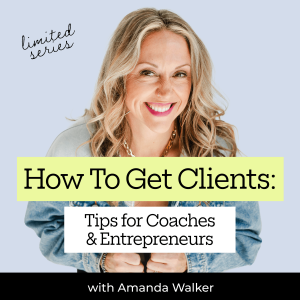How to Get Clients: Tips for Coaches and Entrepreneurs