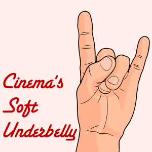 Cinema's Soft Underbelly