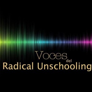 Voces del Radical Unschooling