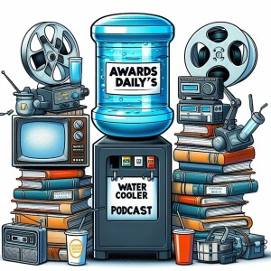 Awards Daily’s Water Cooler Podcast