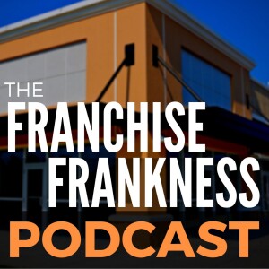 The Franchise Frankness Podcast