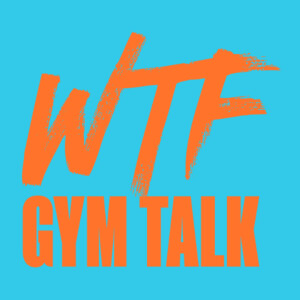 WTF Gym Talk