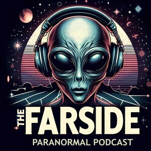 The Farside: Paranormal Podcast